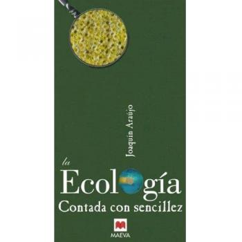 La Ecología contada con sencillez: Ciencia del alma, definición que abarca y resume sus diversas facetas.