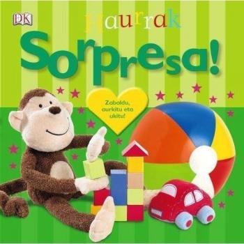 Sorpresa! Haurrak: Zabaldu, aurkitu eta ukitu! - DORLING KINDERSLEY LIMITED; VV. AA.