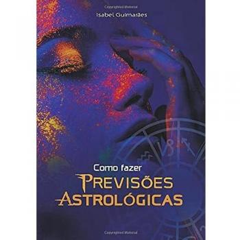 Como fazer previsões Astrológicas