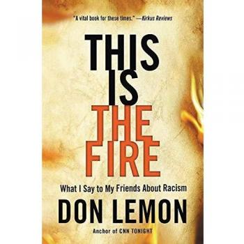This Is the Fire: What I Say to My Friends About Racism