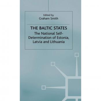 The Baltic States: The National Self-Determination of Estonia, Latvia and Lithuania