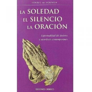 La soledad, el silencio, la oración