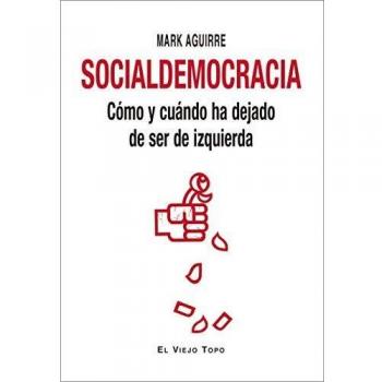 Socialdemocracia: Cómo y cuándo ha dejado de ser de izquierda