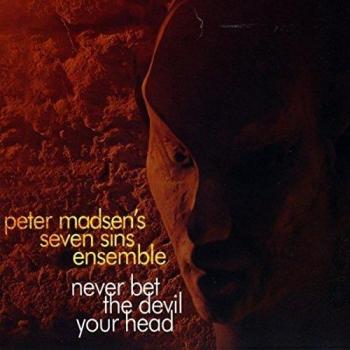 Never Bet The Devil Your Head - SEVEN SINS ENSEMBLE PETER MADSEN