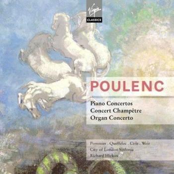 Poulenc: Piano Concertos; Concert Champêtre; Organ Concerto