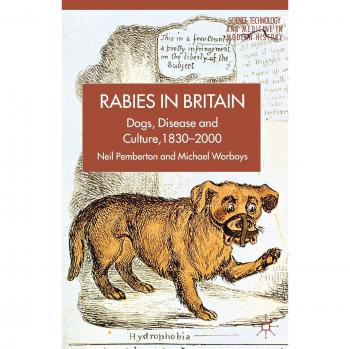 Rabies in Britain: Dogs, Disease and Culture, 1830-2000