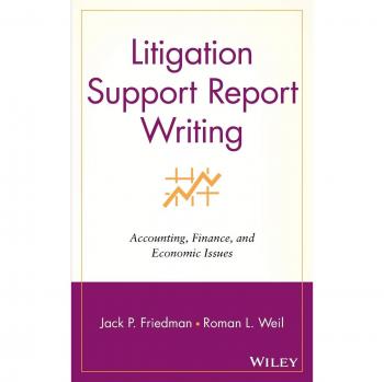 Litigation Support Report Writing: Accounting, Finance, and Economic Issues (Hardback Edition)