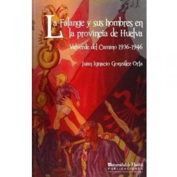 La Falange y sus hombres en la provincia de Huelva: 109