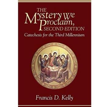 The Mystery We Proclaim, Second Edition: Catechesis for the Third Millennium