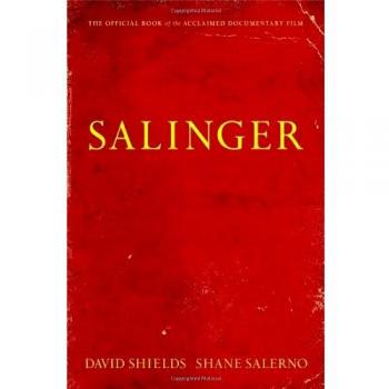 David Shields Salinger: A Literary Analysis and Critique of J.D. Salinger's Works