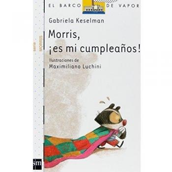 Morris, es mi cumpleaños! - Gabriela Keselman