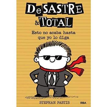 Desastre & total 7. Esto no acaba hasta que yo lo diga