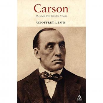 Carson: The Man Who Divided Ireland