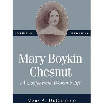 Mary Boykin Chesnut: A Confederate Woman's Life - Biography and Memoir