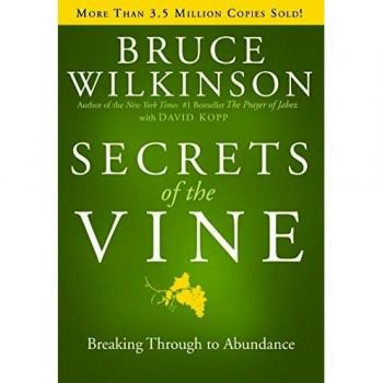 Secrets of the Vine: Breaking Through to Abundance