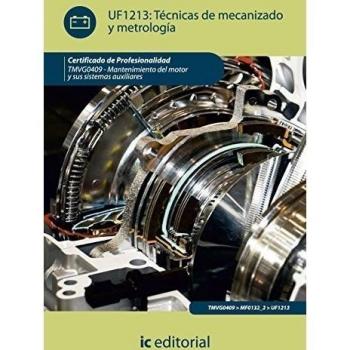 Técnicas de mecanizado y metrología. TMVG0409 - mantenimiento del motor y sus sistemas auxuliares