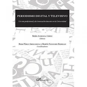 Periodismo Digital y Televisivo. Un reto profesional y de innovación docente en la Universidad
