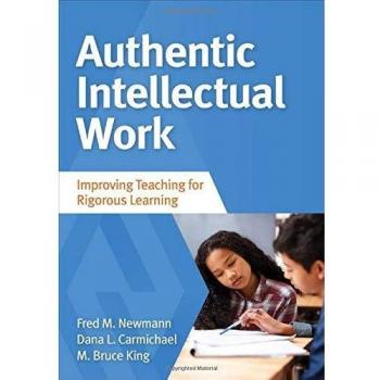 Authentic Intellectual Work: Improving Teaching For Rigorous Learning