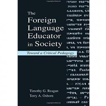 The Foreign Language Educator in Society: Toward A Critical Pedagogy