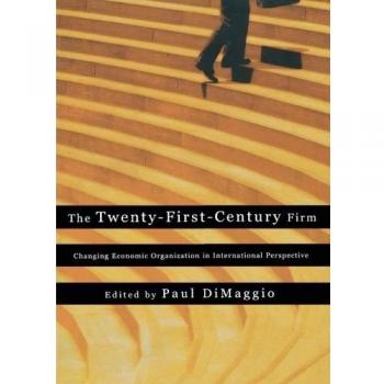 Twenty-First Century Firm: Transforming Global Economic Structures