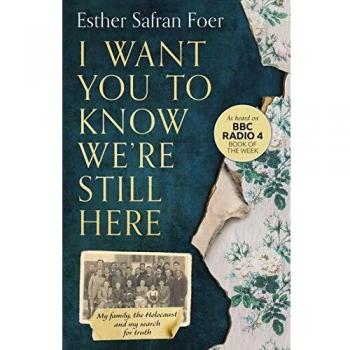 I Want You to Know We're Still Here: Mi familia, el Holocausto y mi búsqueda de la verdad - Esther Safran Foer (Kartoniert/Broschiert)