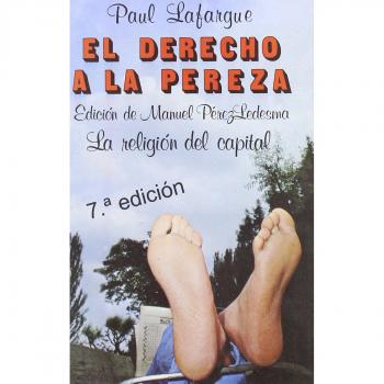 El derecho a la pereza: La religión del capital. La organización del trabajo: 116