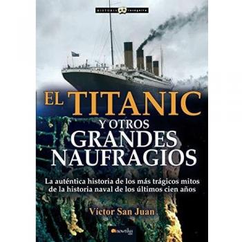 El Titanic y Otros Grandes Naufragios - Víctor San Juan
