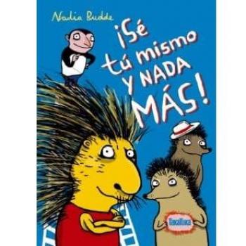 ¡Sé tú mismo y nada más