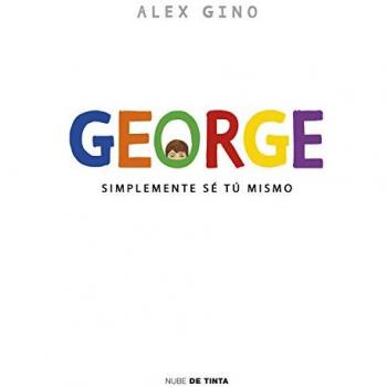 George: Simplemente sé tú mismo - Alex Gino