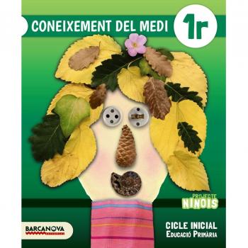 Ninois 1r CI. Coneixement del medi. Llibre de l ' alumne