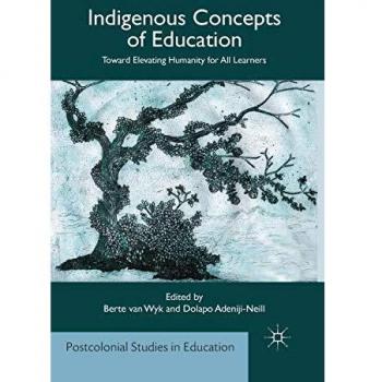 Indigenous Concepts of Education: Toward Elevating Humanity for All Learners