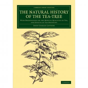 Historia Natural del Árbol de Té: Observaciones sobre las Cualidades Médicas del Té y Efectos del Consumo de Té (Colección Biblioteca de Cambridge - Botánica y Horticultura)