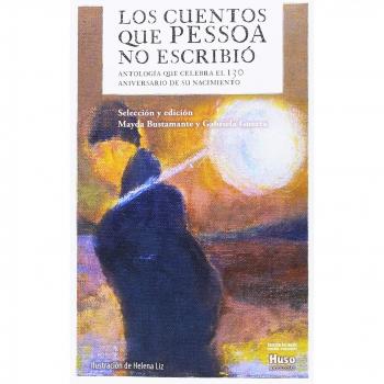 Los cuentos que Pessoa no escribió: Antología que celebra el 130 aniversario de su nacimiento