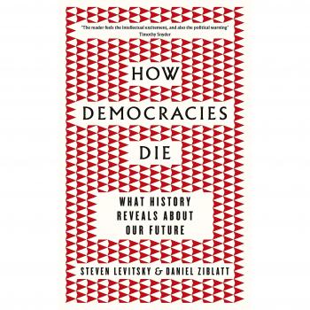 How Democracies Die: The International Bestseller - Un análisis profundo sobre la erosión de las democracias modernas, que incluye ejemplos históricos y lecciones para el futuro, escrito por Steven Levitsky y Daniel Ziblatt