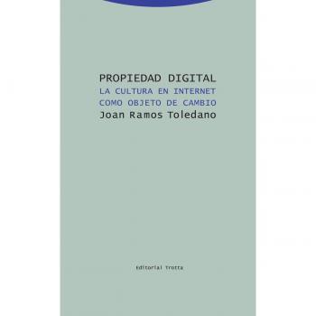 Propiedad digital: La cultura en internet como objeto de cambio