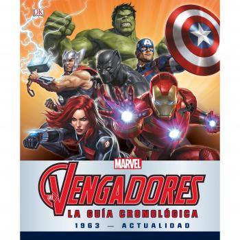 Los Vengadores. La guía cronológica: 1963 - ACTUALIDAD