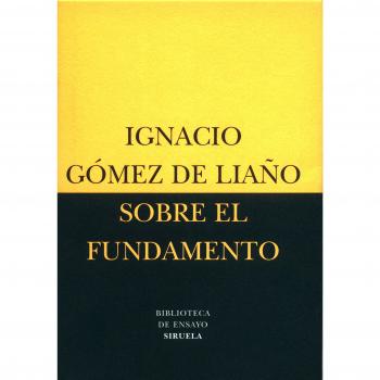 Sobre el fundamento: 15 - Ignacio Gómez De Liaño