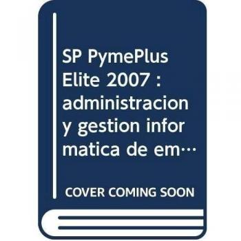 SP PymePlus Élite 2007. Administración y gestión informatizada de la