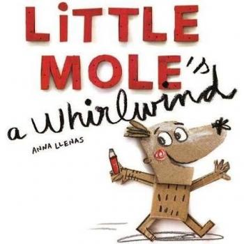 Little Mole's A Whirlwind - Anna Llenas