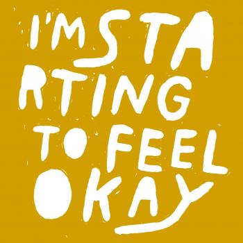 I'm Starting To Feel Okay Volume 6