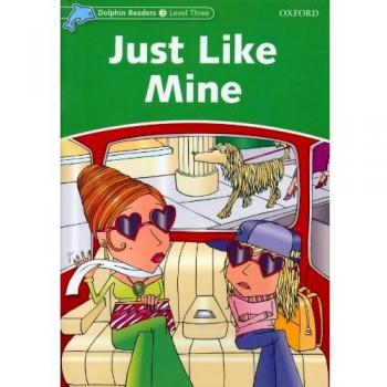 Dolphin Readers 3. Just Like Mine. Intenational Edition: Level 3: 525-Word Vocabulary Just Like Mine