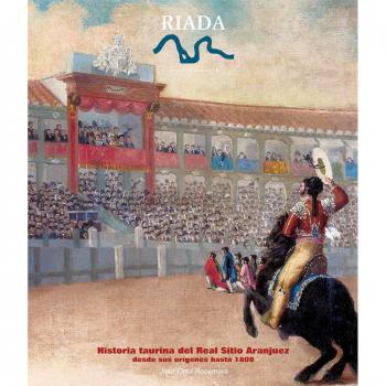 Nº 8. Historia taurina del Real Sitio de Aranjuez. Desde sus orígenes hasta 1808