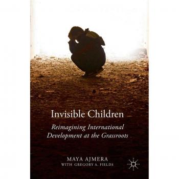 Invisible Children: Reimagining International Development at the Grassroots