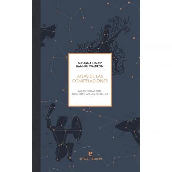 Atlas de las constelaciones: Las historias que nos cuentan las estrellas - Susanna Hislop