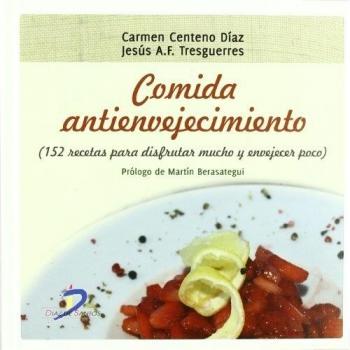 Comida antienvejecimiento.: 152 recetas para disfrutar mucho y envejecer poco