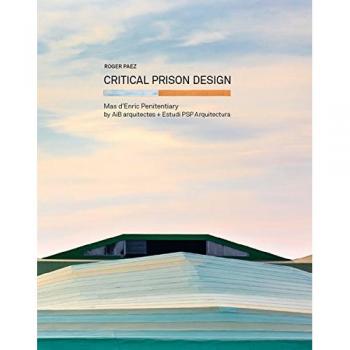 Diseño Crítico de Prisiones - Mas D'Enric Penitenciaria por Roger Paez