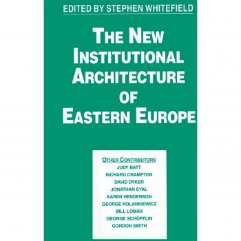 The New Institutional Architecture of Eastern Europe
