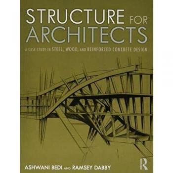 Structure for Architects: A Case Study in Steel, Wood, and Reinforced Concrete Design