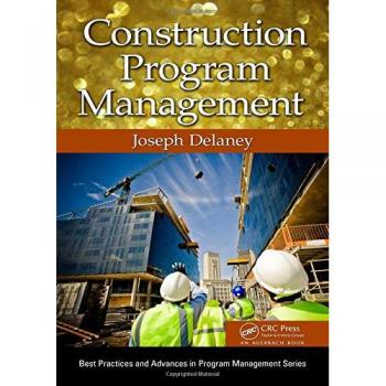 Auerbach Publications Construction Program Management: Best Practices in Portfolio, Program, and Project Management Guide