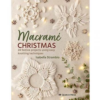 Macramé Christmas: 24 festive projects using easy knotting techniques